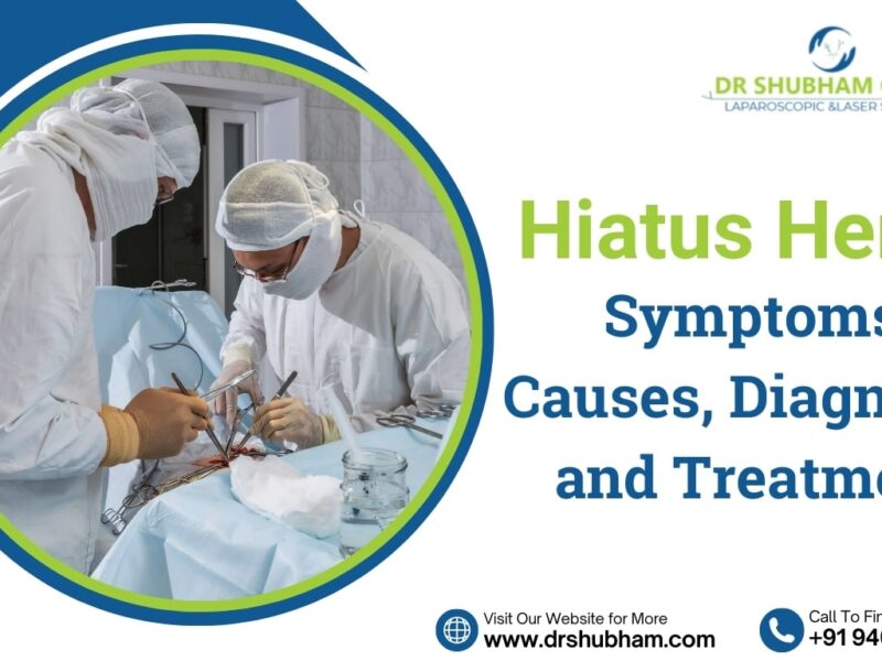 Hiatus Hernia – Symptoms, Causes, Diagnosis, and Treatment