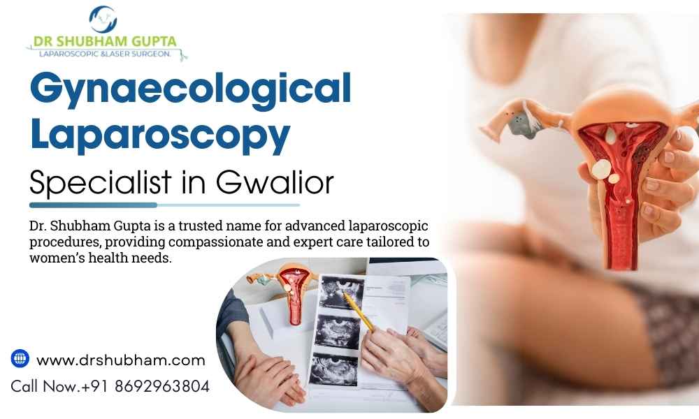 Gynaecological Laparoscopy Specialist in Gwalior | Dr. Shubham Gupta