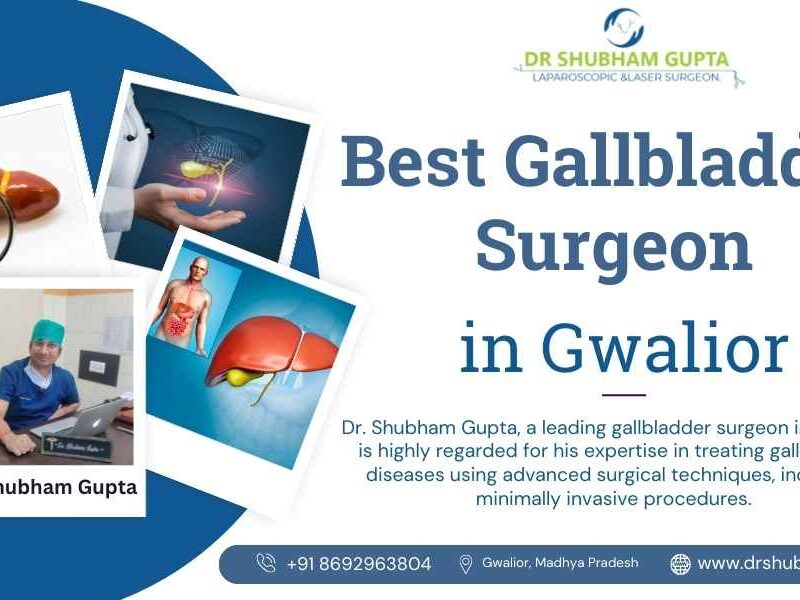 Best Gallbladder Surgeon in Gwalior | Dr. Shubham Gupta