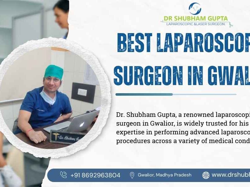 Best Laparoscopic Surgeon in Gwalior | Dr. Shubham Gupta