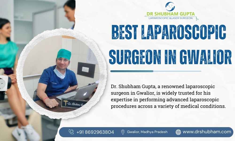 Best Laparoscopic Surgeon in Gwalior | Dr. Shubham Gupta