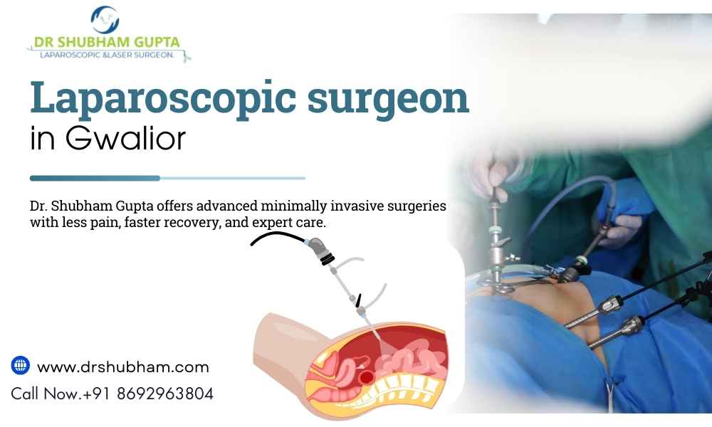 Laparoscopic Surgeon in Gwalior – Dr. Shubham Gupta