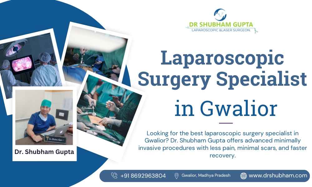 Laparoscopic Surgery Specialist in Gwalior | Dr. Shubham Gupta