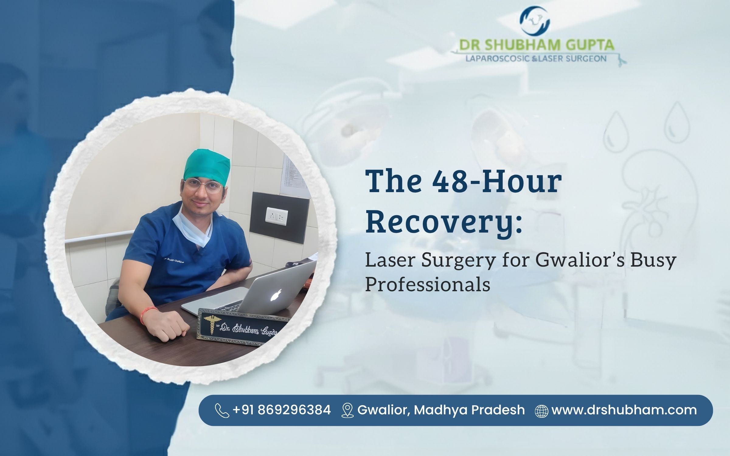 The 48-Hour Recovery: Laser Surgery for Gwalior’s Busy Professionals